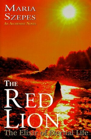 The Red Lion: The Elixir of Eternal Life by Mária Szepes