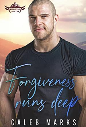 Forgiveness Runs Deep by Caleb Marks