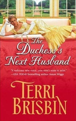 The Duchess's Next Husband (Harlequin Historical, #751) by Terri Brisbin