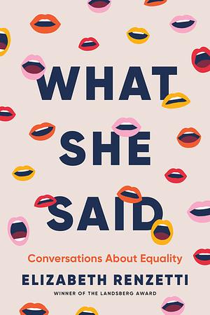 What She Said: Conversations About Equality by Elizabeth Renzetti