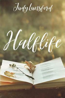 Halflife by Judy Lunsford