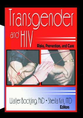 Transgender and HIV: Risks, Prevention, and Care by Walter O. Bockting, Sheila Kirk, Edmond J. Coleman