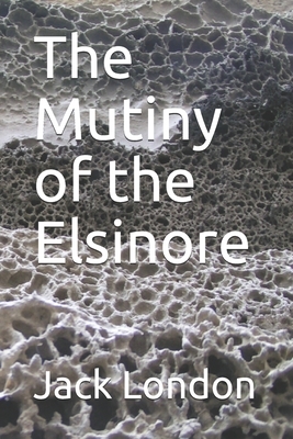 The Mutiny of the Elsinore by Jack London