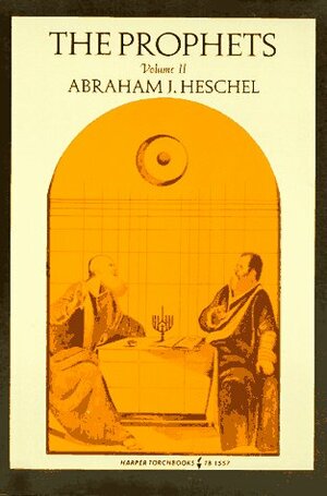 The Prophets, Vol 2 by Abraham Joshua Heschel