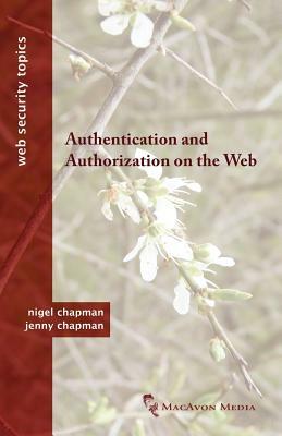 Authentication and Authorization on the Web by Jenny Chapman, Nigel Chapman