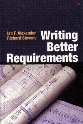 Writing Better Requirements by Richard Stevens, Ian F. Alexander