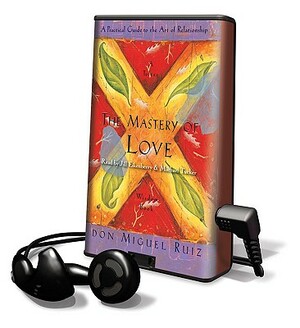 The Mastery of Love: A Practical Guide to the Art of Relationship by Don Miguel Ruiz