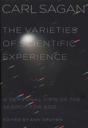The Varieties of Scientific Experience: A Personal View of the Search for God by Carl Sagan, Fernanda Ravagnani
