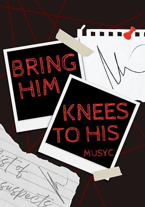 Bring Him to His Knees by Musyc