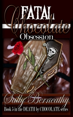 Fatal Chocolate Obsession by Sally Berneathy