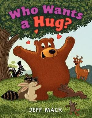 Who Wants a Hug? by Jeff Mack