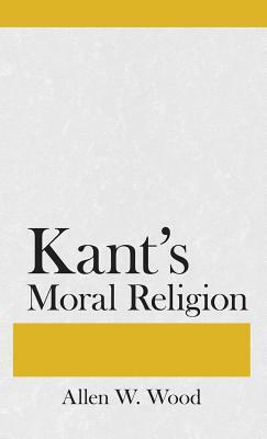 Kants Moral Religion by Allen W. Wood