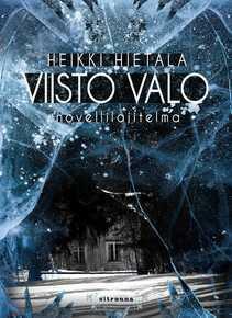 Viisto valo - novellilajitelma by Heikki Hietala