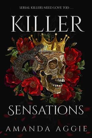 Killer Sensations: A Dark Romantic Comedy by Amanda Aggie, Amanda Aggie