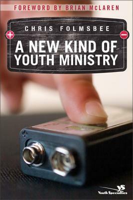 A New Kind of Youth Ministry by Chris Folmsbee