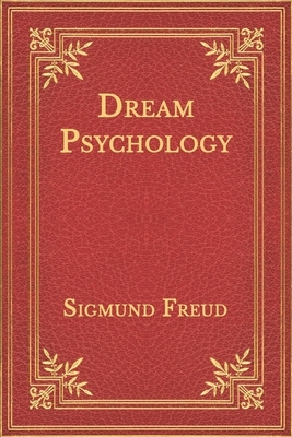 Dream Psychology by Sigmund Freud