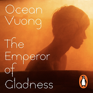 The Emperor of Gladness by Ocean Vuong