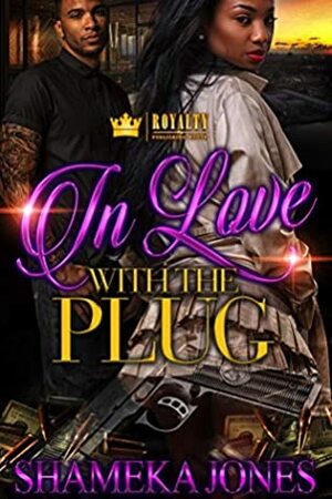 In Love With The Plug by Shameka Jones