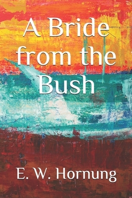 A Bride from the Bush by E. W. Hornung