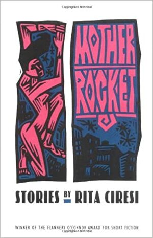 Mother Rocket: Stories by Rita Ciresi