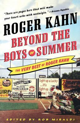 Beyond the Boys of Summer: The Very Best of Roger Kahn by Roger Kahn
