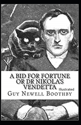 A Bid for Fortune or Dr. Nikola's Vendetta Illustrated by Guy Newell Boothby