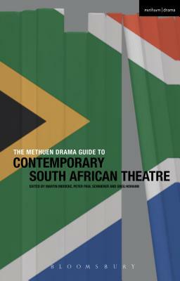 The Methuen Drama Guide to Contemporary South African Theatre by Peter Paul Schnierer, Martin Middeke