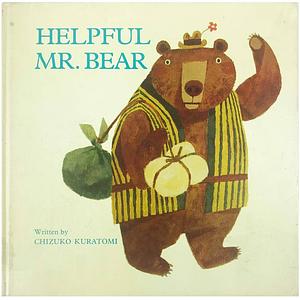 Helpful Mr. Bear by Chizuko Kuratomi