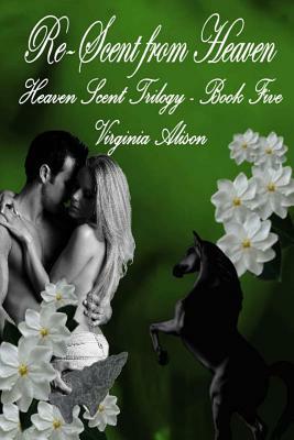 Re-Scent from Heaven by Virginia Alison