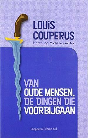 Van oude mensen, de dingen die voorbij gaan by Louis Couperus