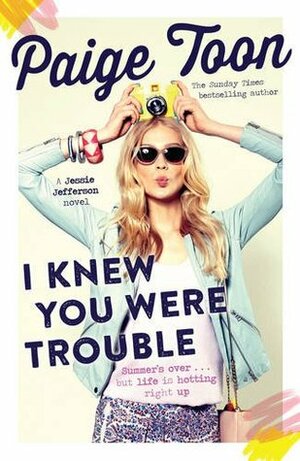 I Knew You Were Trouble by Paige Toon