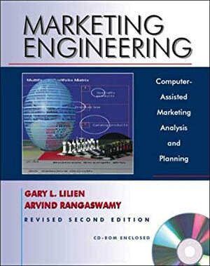 Marketing Engineering: Computer-Assisted Marketing Analysis and Planning by Gary L. Lilien, Arvind Rangaswamy