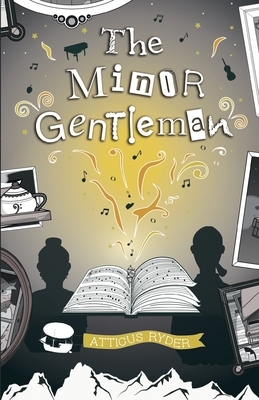 The Minor Gentleman: & His Upside Down Heart by Atticus Ryder