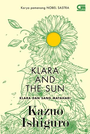 Klara and the Sun - Klara dan Sang Matahari by Kazuo Ishiguro
