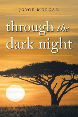 Through The Dark Night by Joyce Morgan