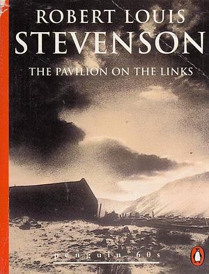 The Pavilion on the Links by Robert Louis Stevenson