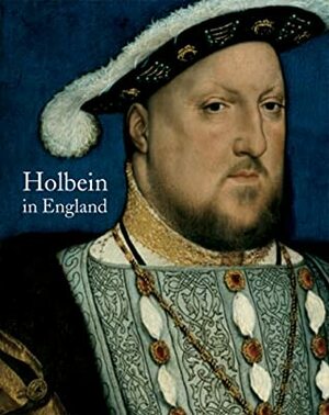 Holbein in England by Susan Foister