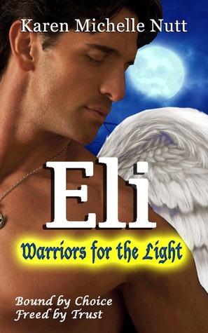 Eli: Warriors For The Light by Karen Michelle Nutt