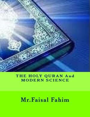 THE HOLY QURAN And MODERN SCIENCE by MR Faisal Fahim