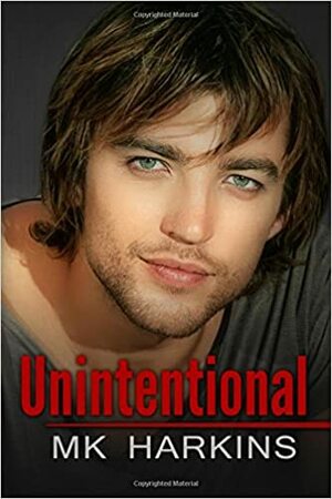 Unintentional by M.K. Harkins