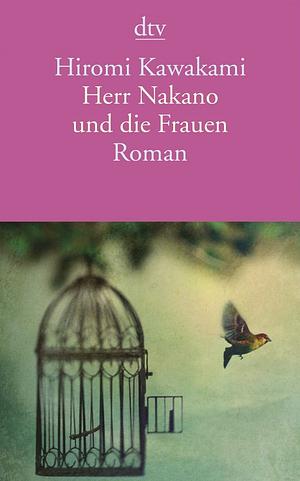 Herr Nakano und die Frauen by Hiromi Kawakami