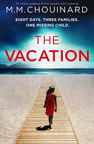 The Vacation by M.M. Chouinard