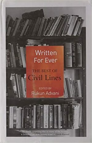 Written For Ever: The Best of Civil Lines by Romila Thapar, Rukun Advani
