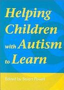 Helping Children with Autism to Learn by Stuart Powell