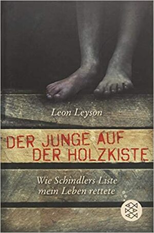 Der Junge auf der Holzkiste. Wie Schindlers Liste mein Leben rettete by Leon Leyson