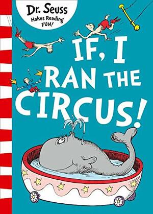 If I Ran The Circus by Dr. Seuss