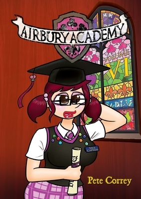 Airbury Academy Volume VI by Pete Correy