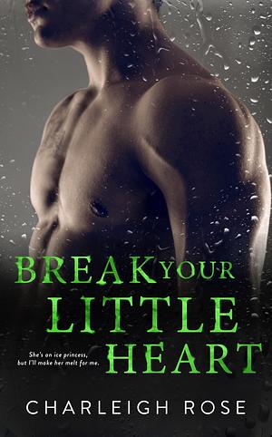 Break Your Little Heart by Charleigh Rose
