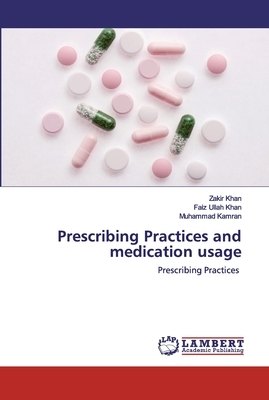 Prescribing Practices and medication usage by Faiz Ullah Khan, Zakir Khan, Muhammad Kamran