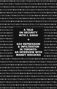 Basic Politics of Movement Security: A Talk of Security with J. Sakai & G20 Repression & Infiltration in Toronto: An Interview with Mandy Hiscocks by 